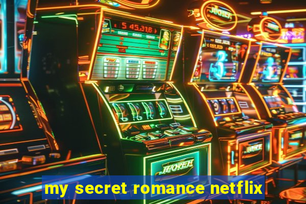 my secret romance netflix